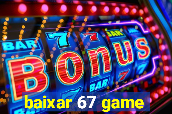 baixar 67 game